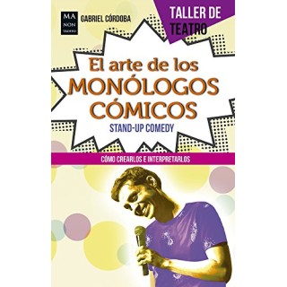 EL ARTE DE LOS MONOLOGOS COMICOS. STAND-UP COMEDY: COMO CREARLOS E INTERPRETARLOS.